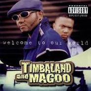 Timbaland & Magoo, Welcome to Our World (CD)