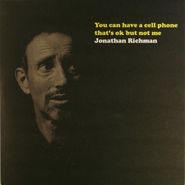 Jonathan Richman, You Can Have A Cell Phone That's OK But Not Me  (7")