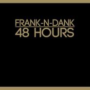 Frank N Dank, 48 Hours (LP)