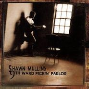 Shawn Mullins, 9th Ward Pickin' Parlor (CD)