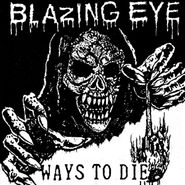 Blazing Eye, Ways To Die (7")