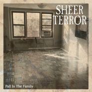 Sheer Terror, Pall In The Family (7")