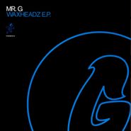 Mr. G, Waxheadz E.P. [Record Store Day] (12")