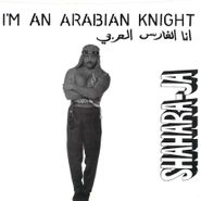 Shahara-Ja, I'm An Arabian Knight (12")