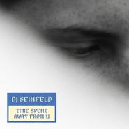 DJ Seinfeld, Time Spent Away From U (LP)