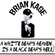 Brian Kage, A White Bear's Heaven... Is A Black Bear's Hell! (12")