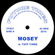Mosey, Tuff Times (12")