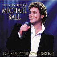 Michael Ball, The Very Best Of Michael Ball: In Concert At The Royal Albert Hall(CD)