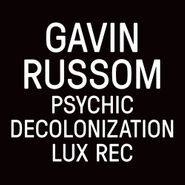 Gavin Russom, Psychic Decolonization (12")