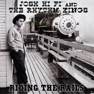 Josh Hi Fi & The Rhythm Kings, Riding The Rails (CD)