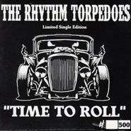 The Rhythm Torpedoes, Time To Roll (7")