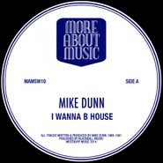 Mike Dunn, I Wanna B House (12")