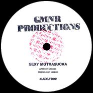 GMNR Productions, Sexy Mothasucka (12")