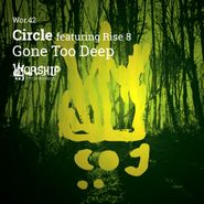Circle, Gone Too Deep Feat. Rise 8 (12")