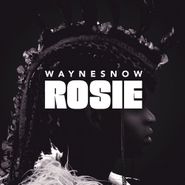 Wayne Snow, Rosie (12")