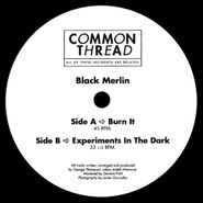 Black Merlin, Burn It / Experiments In The Dark (12")