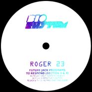 Roger 23, Future Jack Programs To Respond (Section 3 & 4) (12")