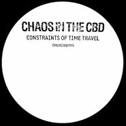 Chaos In The CBD, Constraints Of Time Travel (12")