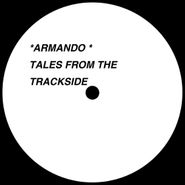 Armando, Tales From The Trackside (12")