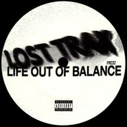 Lost Trax, Life Out Of Balance (12")