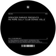 Spencer Parker, No More Silly Club Songs Vol. 2 (12")