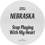 Nebraska, Stop Playing With My Heart (12")