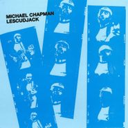 Michael Chapman, Lescudjack (10")