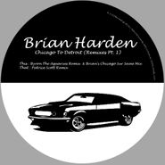 Brian Harden, Chicago To Detroit (Remixes Part 1) (12")