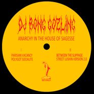 DJ Bong Gozling, Anarchy In The House Sagesse (12")