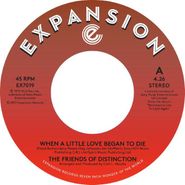 The Friends of Distinction, When A Little Love Began To Die / Ain’t No Woman (Like The One I've Got) (7")