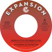 The Friends of Distinction, When A Little Love Began To Die / Ain’t No Woman (Like The One I've Got) (7")