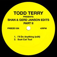 Todd Terry, Shan & Gerd Janson Edits Part II (12")