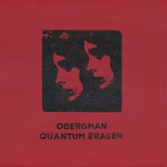Obergman, Quantum Eraser (12")