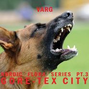 Varg, Nordic Flora Series Pt. 3 - Gore​-​Tex City (LP)