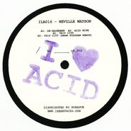 Neville Watson, I Love Acid Sixteen (12")