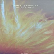 Timothy J Fairplay, Revenge Fantasy (12")