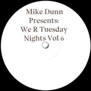Mike Dunn, We R Tuesday Nights Vol. #6 (12")