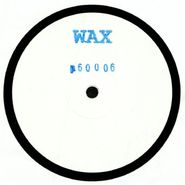 Wax, Wax 60006 (12")