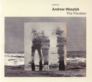 Andrew Wasylyk, The Paralian (LP)