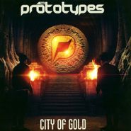 The Prototypes, City Of Gold (CD)