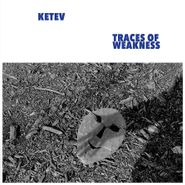 Ketev, Traces Of Weakness (12")