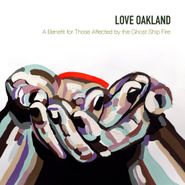 Various Artists, Love Oakland: A Benefit For Those Affected By The Ghost Ship Fire (LP)