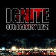 Ignite, Our Darkest Days [Black Friday] (LP)