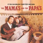 The Mamas & The Papas, If You Can Believe Your Eyes and Ears (CD)