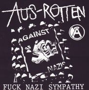 Aus-Rotten, Fuck Nazi Sympathy (7")