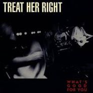 Treat Her Right, What's Good for You (CD)