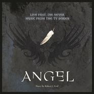 Robert J. Kral, Live Fast, Die Never: Music From The TV Series Angel [OST] (CD)