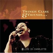 Twinkie Clark, Twinkie Clark & Friends: Live in Charlotte (CD)