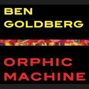 Ben Goldberg, Orphic Machine (CD)