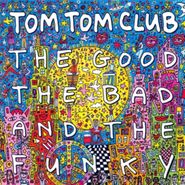 Tom Tom Club, The Good The Bad And The Funky (CD)